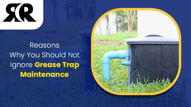 reason-why-you-should-not-ignore-grease-trap-maintenance