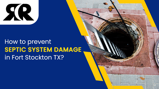 how-to-prevent-septic-system-damage-in-fort-stockton-tx