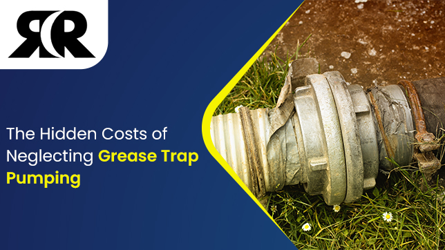 r&r-constructionsThe-Hidden-Costs-of-Neglecting-Grease-Trap-Pumping